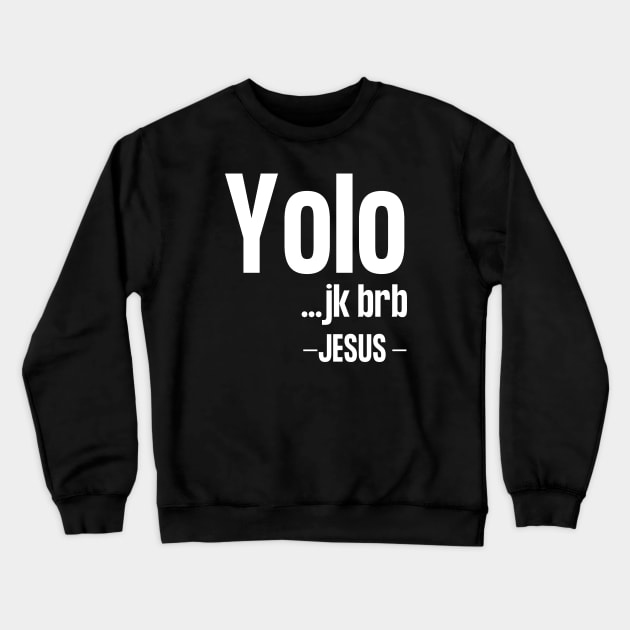 Yolo Jk Brb Jesus Crewneck Sweatshirt by HobbyAndArt